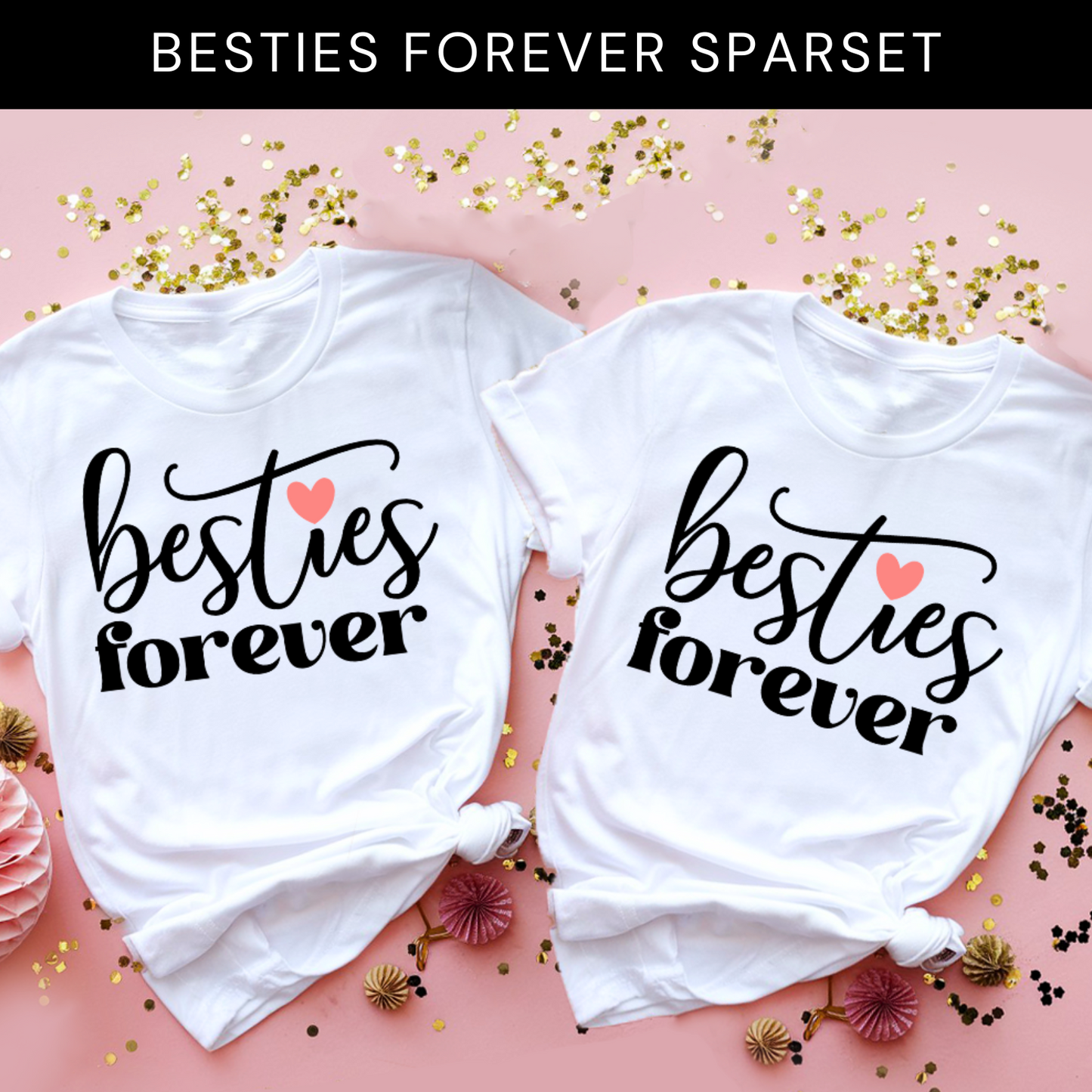 "Besties Forever" T-Shirt Sparbundle